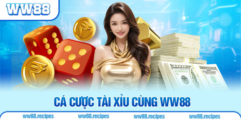 Cá Cược Tài Xỉu WW88 - Trò Chơi Đổi Thưởng Số 1 Thị Trường