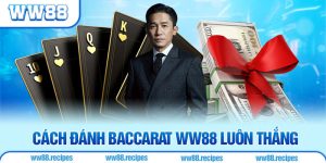 Đánh Baccarat WW88| Chia Sẻ Luật Chơi Chính Xác Cho Hội Viên