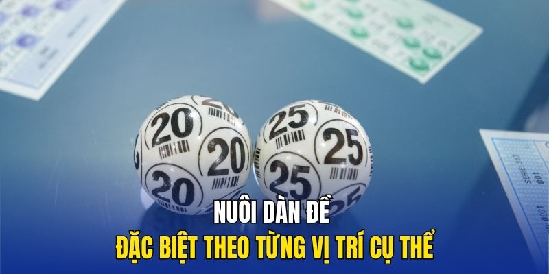 Nuôi dàn đề đặc biệt theo từng vị trí cụ thể