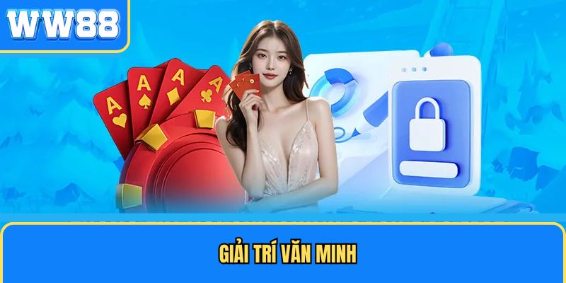 Giải trí văn minh, nghiêm túc