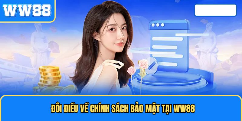 Đôi điều về chính sách bảo mật tại WW88