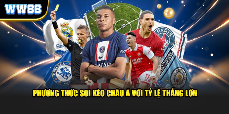 Phương thức soi kèo châu Á với tỷ lệ thắng lớn