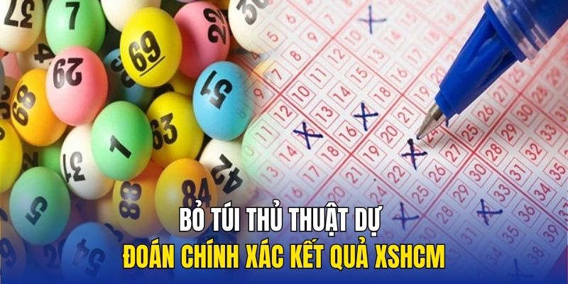 Bỏ túi thủ thuật dự đoán chính xác kết quả XSHCM