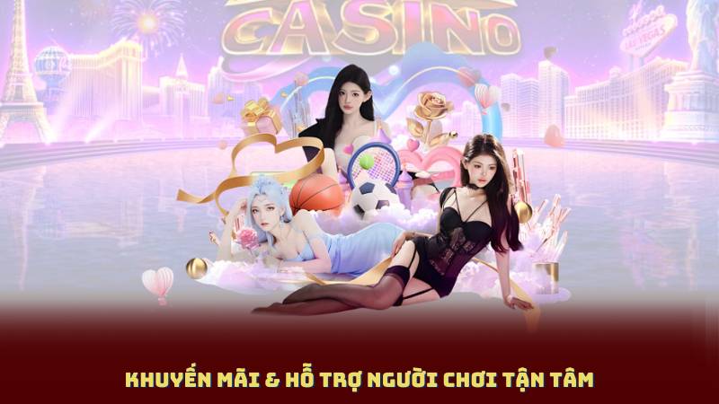 Khuyến Mãi & Hỗ Trợ Người Chơi Tận Tâm